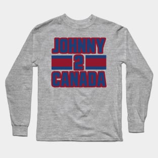 Johnny Canada to Montreal!!! Long Sleeve T-Shirt